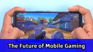 future of mobile gaming