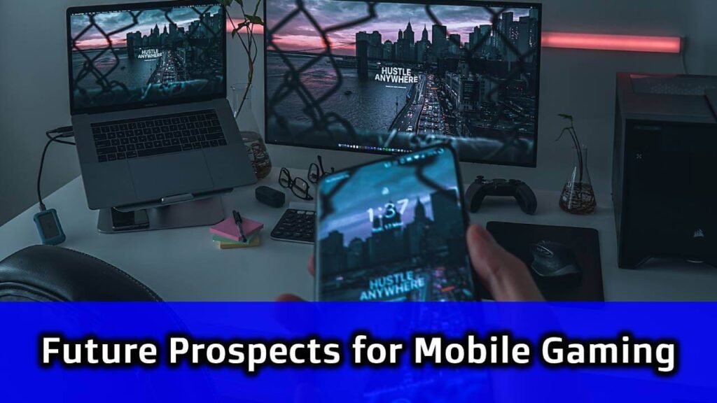 future prospects for mobile gaming
