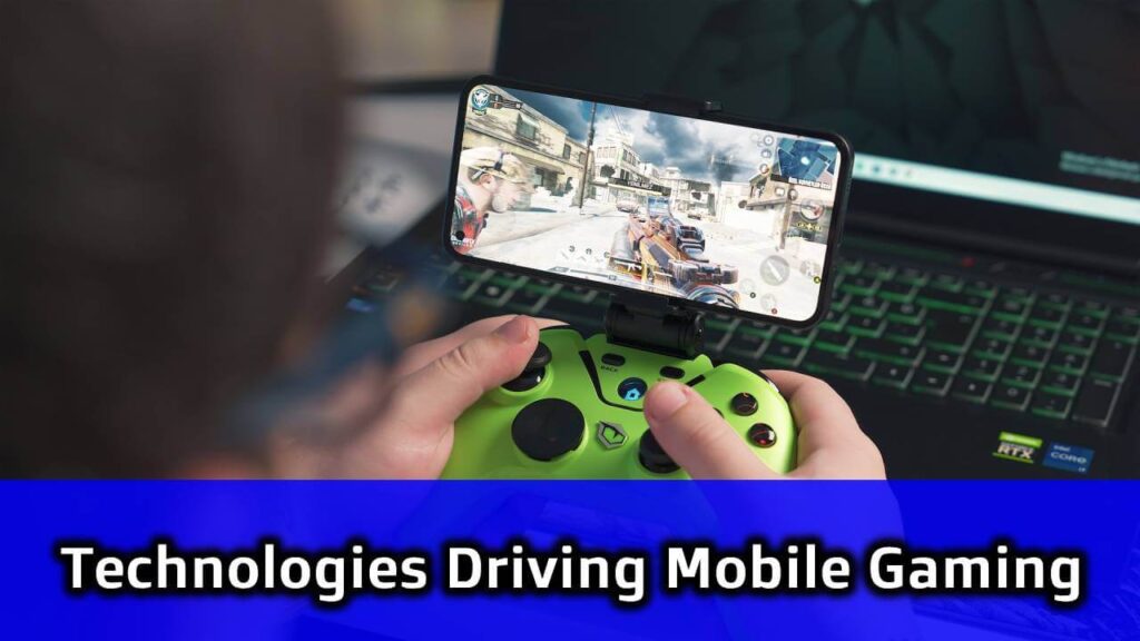 technologies driving mobile gaming