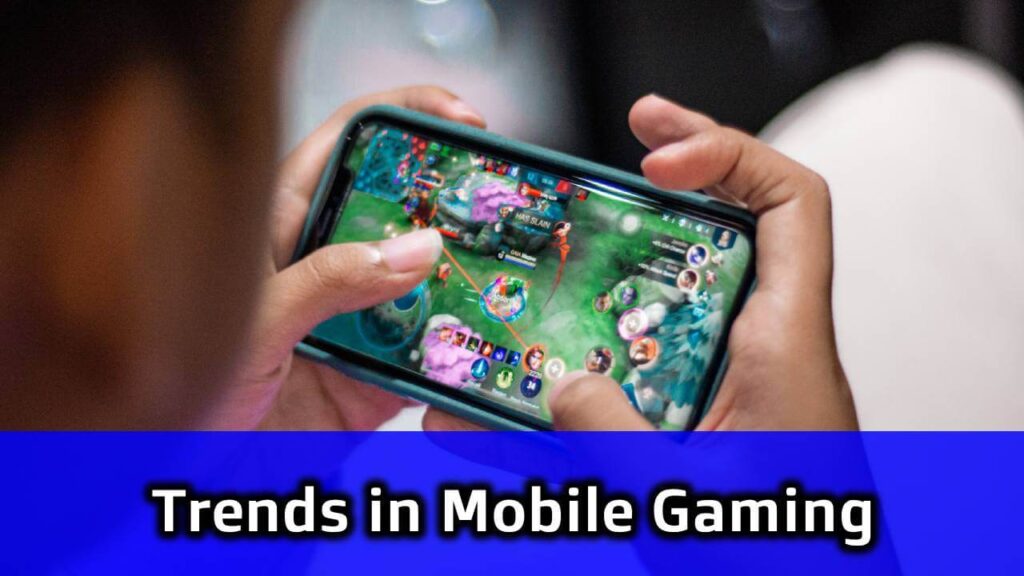 trends in mobile gaming